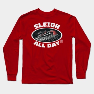 Sleigh All Day - Funny Christmas - Xmas - Happy Holidays Long Sleeve T-Shirt